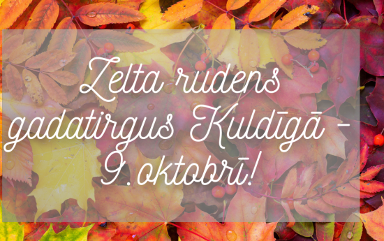 9. oktobrī Kuldīgā notiks "Zelta rudens gadatirgus"
