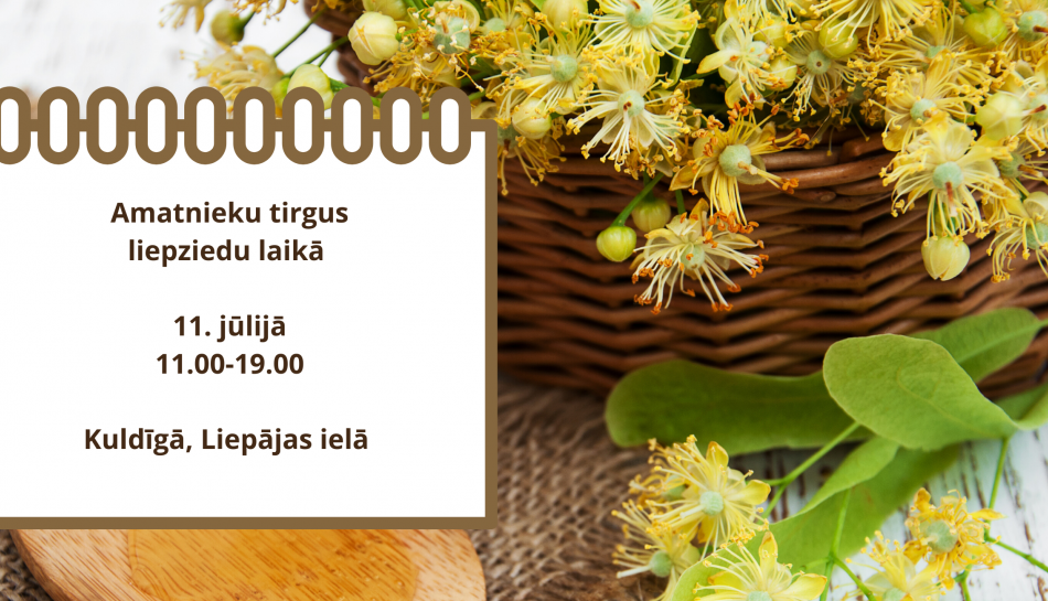Tirgotāju pieteikšanās amatnieku tirgum liepziedu laikā Kuldīgā!