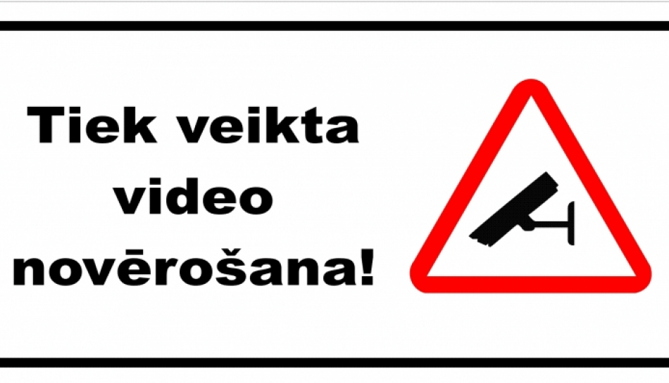 Tiek veikta videonovērošana mūsu pārvaldīšanā esošajās ēkās un teritorijās